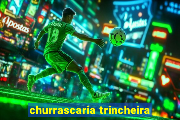 churrascaria trincheira